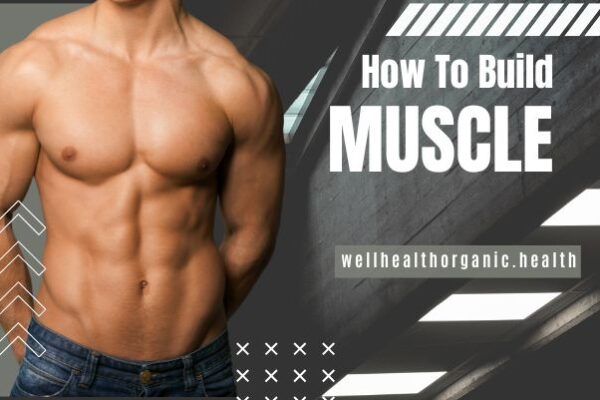 wellhealthorganic.com/how-to-build-muscle-know-tips-to-increase-muscles